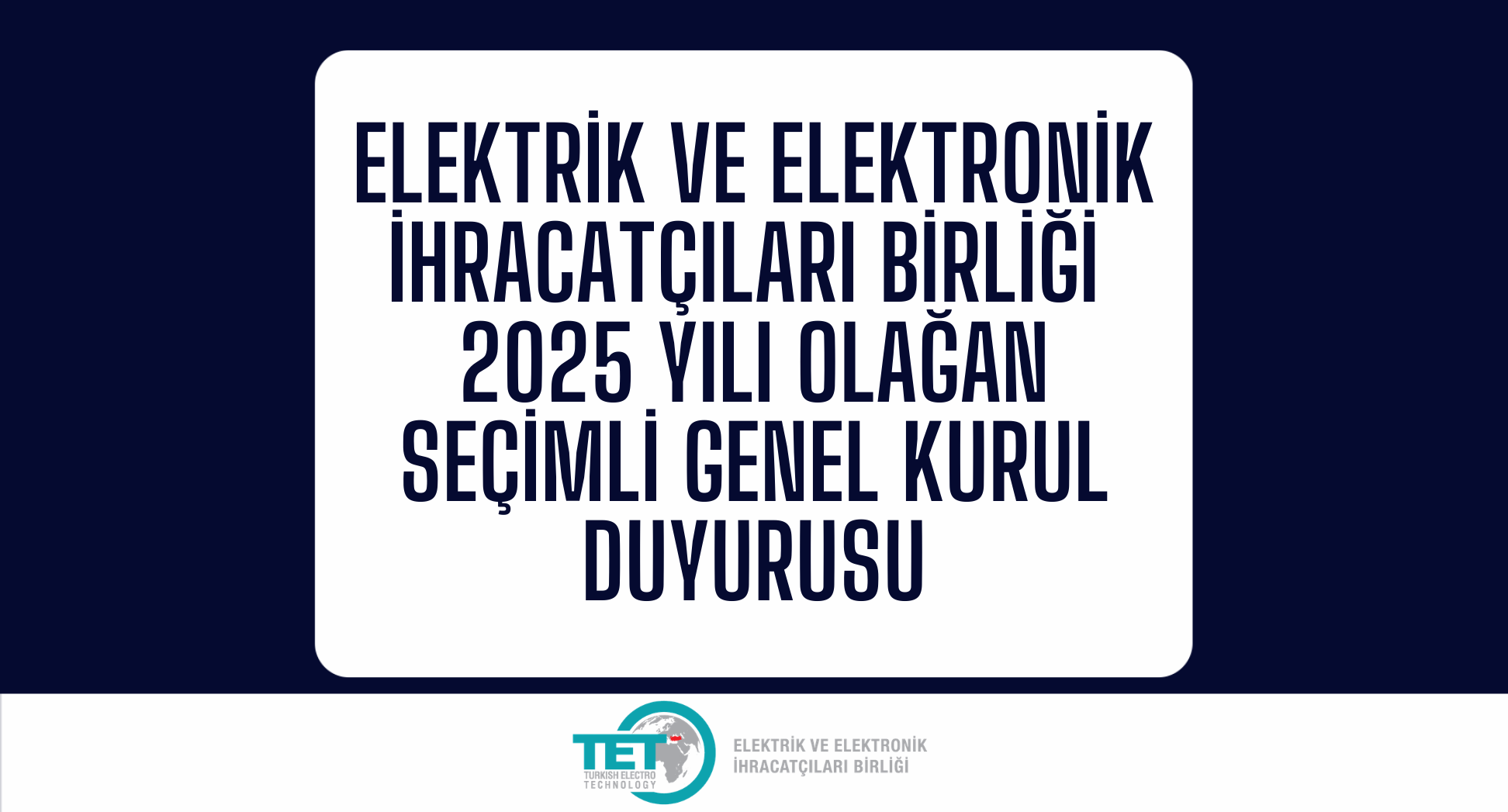 Elektrik ve Elektronik İhracatçıları Birliği Olağan Seçimli Genel Kurul Duyurusu